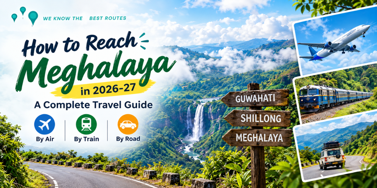 How to Reach Meghalaya in 2026–27